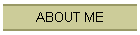 ABOUT ME