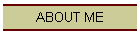 ABOUT ME